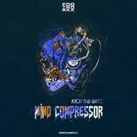 Kick the Bass — Mind Compressor