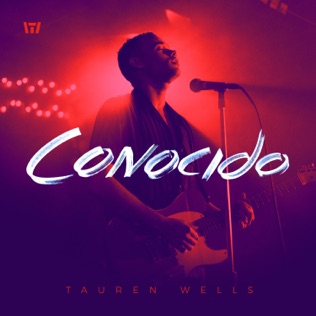 Tauren Wells Conocido