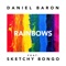 Rainbows (feat. Sketchy Bongo) - Daniel Baron lyrics