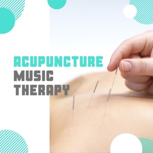 Acupuncture Music Therapy – Holistic Healing Music for Acupuncture