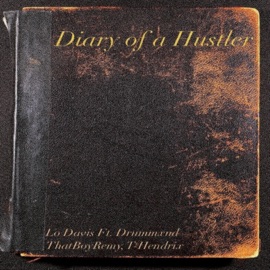 Diary of a Hustler (feat. Drummxnd, ThatBoyRemy & T-Hendrix) Lo Davis