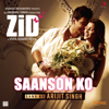 Saanson Ko (From "Zid") - Sharib Toshi & Arijit Singh