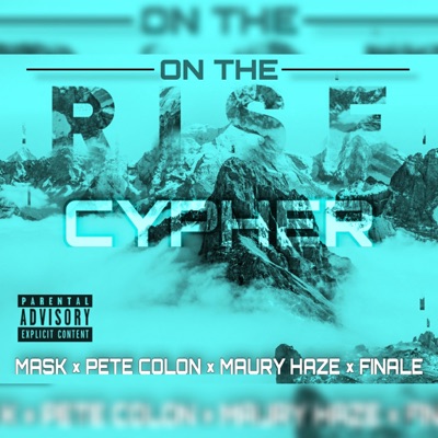 On the Rise Cypher (feat. Mask, Pete Colon, Maury Haze & Finale) - Single