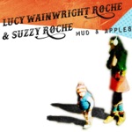 Lucy Wainwright Roche & Suzzy Roche - Bleecker Street