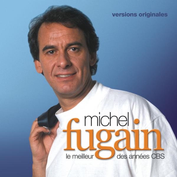 Michel Fugain : Le meilleur des années CBS (Versions originales) - Michel Fugain