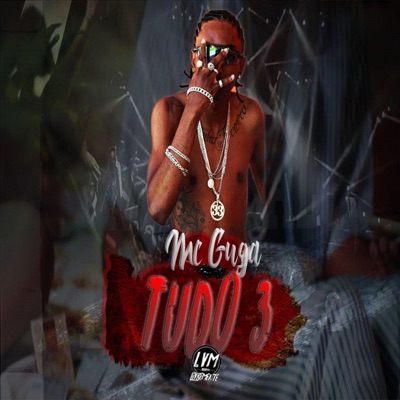 Tudo 3 (feat. Mc Guga SP Oficial) - Single