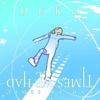 Times We Had - Single - Deko