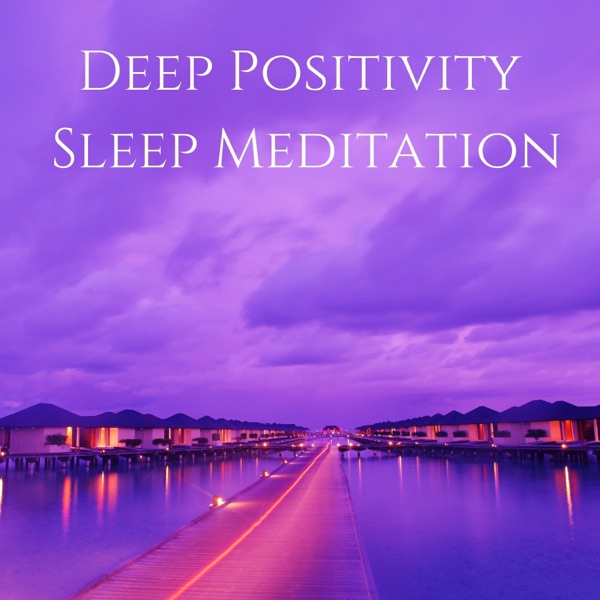 Deep Positivity Sleep Meditation