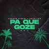 Pa Que Goze Rkt (feat. FRAN TBM) - Single