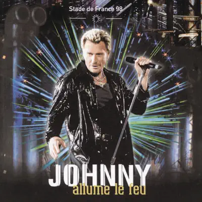 Allume le feu (Stade de France 1998) [Live] - Johnny Hallyday