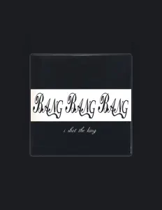 Ouve Bang Bang Bang, vê vídeos de música, lê a biografia, vê as datas da digressão e muito mais!