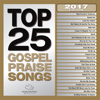 Top 25 Gospel Praise Songs 2017 - Maranatha! Gospel