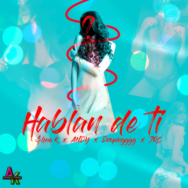 Hablan de Ti - Single - $hem K, Dropingggg, Andy & JRC