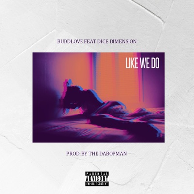 Like We Do (feat. Dice Dimension) - Single