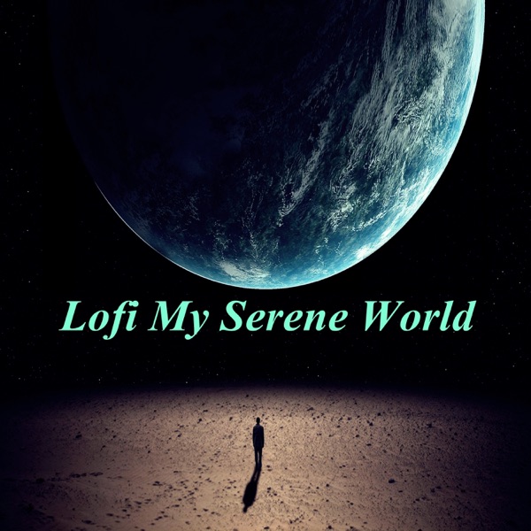 Lofi My Serene World