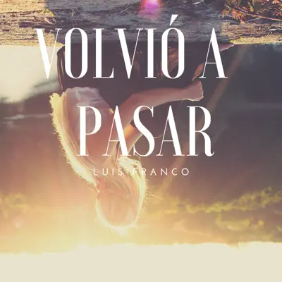 Volvió a pasar (Live from mi casa) - Single - Luis Franco