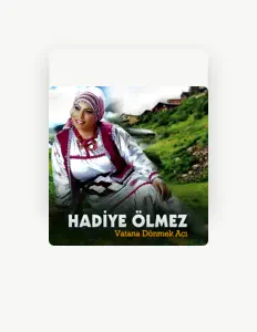 Hadiye Ölmez: песни, клипы, биография, даты выступлений и многое другое.
