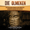 Die Olmeken [Olmecs]: Ein Fesselnder Führer zu der Frühesten Bekannten Hochkultur in Mexiko [A Captivating Guide to the Earliest Known Major Ancient Civilization in Mexico] (Unabridged) - Captivating History