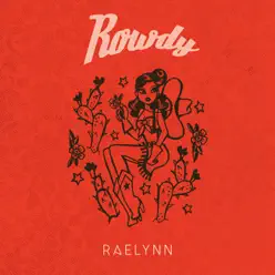 Rowdy - Single - RaeLynn Rowdy - Single - RaeLynn