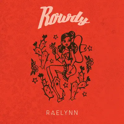 Rowdy - Single - RaeLynn