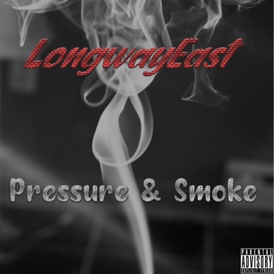Pressure & Smoke (feat. Longway East) - Single