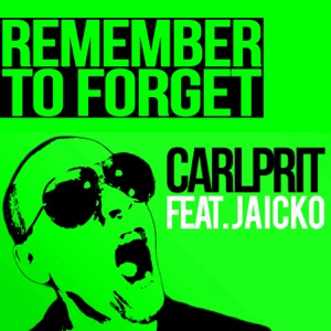 Carlprit - Remember to Forget (feat. Jaicko) (Michael Mind Project Radio Edit) - 排舞 音樂