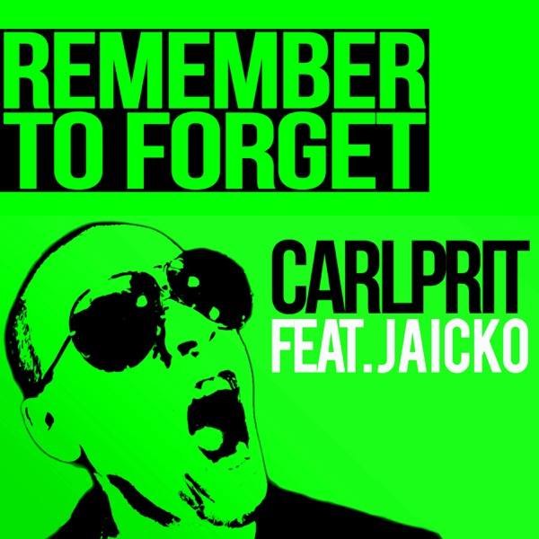Remember to Forget (feat. Jaicko Lawrence) [Remixes] - Single