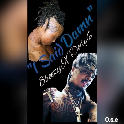 "I Said Damn" 8beezy (feat. Dody6) - Single