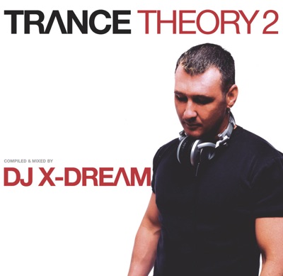 Trance Theory 2 (Continuous DJ Mix By DJ X-Dream)