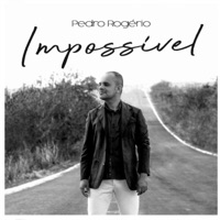 Impossível - Single - Pedro Rogério