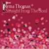 Straight from the Soul - Irma Thomas