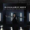Armando Sánchez - Inigualable Amor