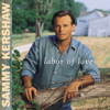 Love of My Life - Sammy Kershaw
