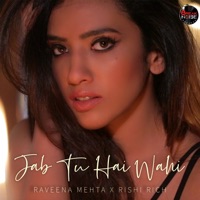 Jab Tu Hai Wahi - Single - Raveena Mehta & Rishi Rich