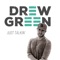 Just Talkin - Drew Green lyrics