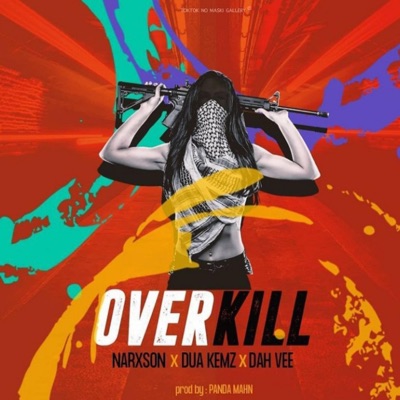 Overkill (feat. Dua Kemz & Dah Vee) - Single