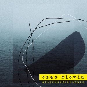 Czas Ołowiu (feat. Kasia Wilk, Natalia Zastępa, Grzegorz Skawinski, Kuba Badach, Mateusz Ziółko, Wojtek Cugowski, Marek Kaliszuk & KasjaN)