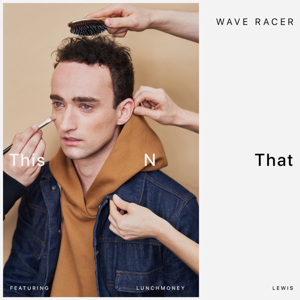 This N That - Single - Wave Racer & LunchMoney Lewis