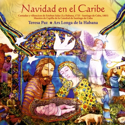 Navidad en el Caribe (Cantadas y Villancicos de Esteban Salas, la Habana, 1725 - Santiago de Cuba, 1803, Maestro de Capilla de la Catedral de Santiago de Cuba)