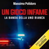 Un gioco infame: La banda della Uno bianca - Massimo Polidoro