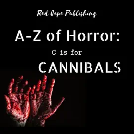 C Is for Cannibals: A to Z of Horror, Book 3 (Unabridged)