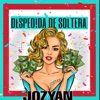 Jozyan - Despedida de soltera