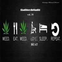SlauGhter's On$laught, Vol. 35: Weed Eat Weed Beat Sleep Repeat - Bizzy SlauGhter