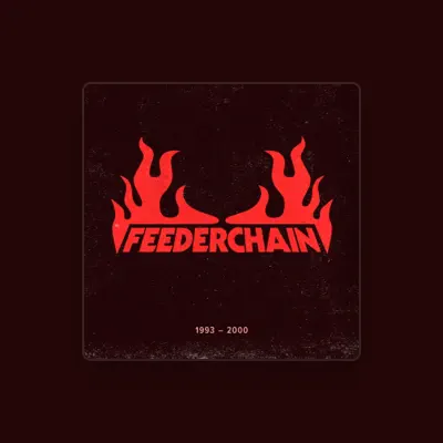 Listen to Feederchain, watch music videos, read bio, see tour dates & more!