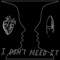I Don't Need It (feat. Seth Finch) - i///u lyrics