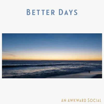 Listen to Better Days - Single by An Awkward Social