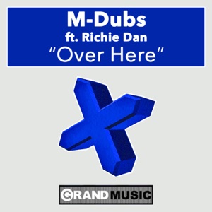 Over Here (feat. Richie Dan) - Single