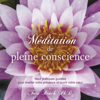 Méditation de pleine conscience : Neuf pratiques guidées pour éveiller votre présence et ouvrir votre coeur - Tara Brach