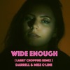 Wide Enough (Larry Choppins Remix) - Single