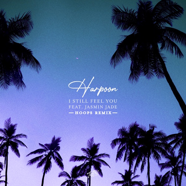 I Still Feel You (feat. Jasmin Jade) [HOOPS Remix] - Single